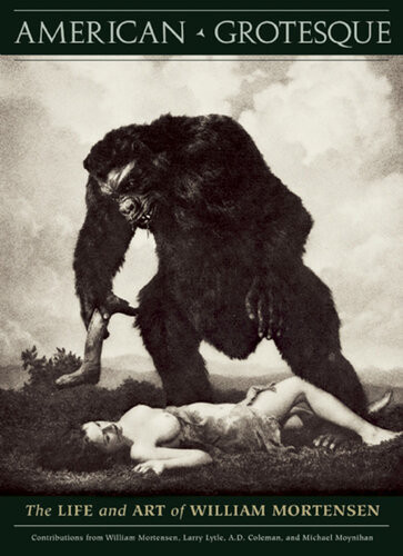 American Grotesque The Life And Art Of William Mortensen William Mortensen