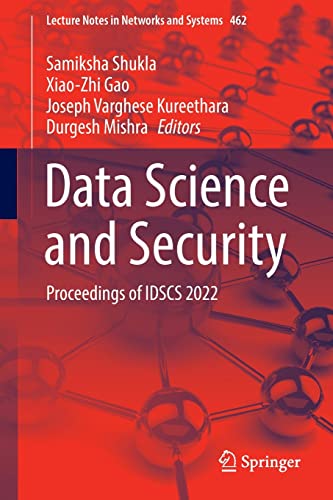 Data Science And Security Proceedings Of Idscs 2022 Lecture Notes In Networks And Systems 462 1st Ed 2022 Samiksha Shukla Editor