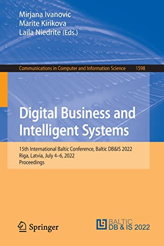Digital Business And Intelligent Systems 15th International Baltic Conference Baltic Dbis 2022 Riga Latvia July 46 2022 Proceedings Communications In Computer And Information Science 1598 1st Ed 2022 Mirjana Ivanovic Editor
