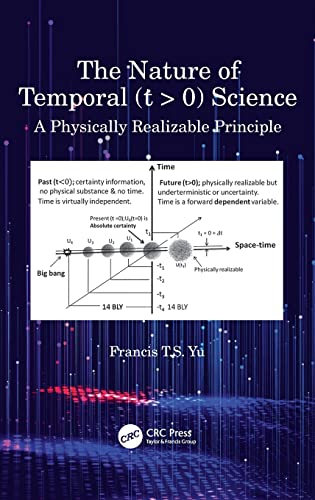 The Nature Of Temporal T 0 Science A Physically Realizable Principle 1st Edition Francis T S Yu