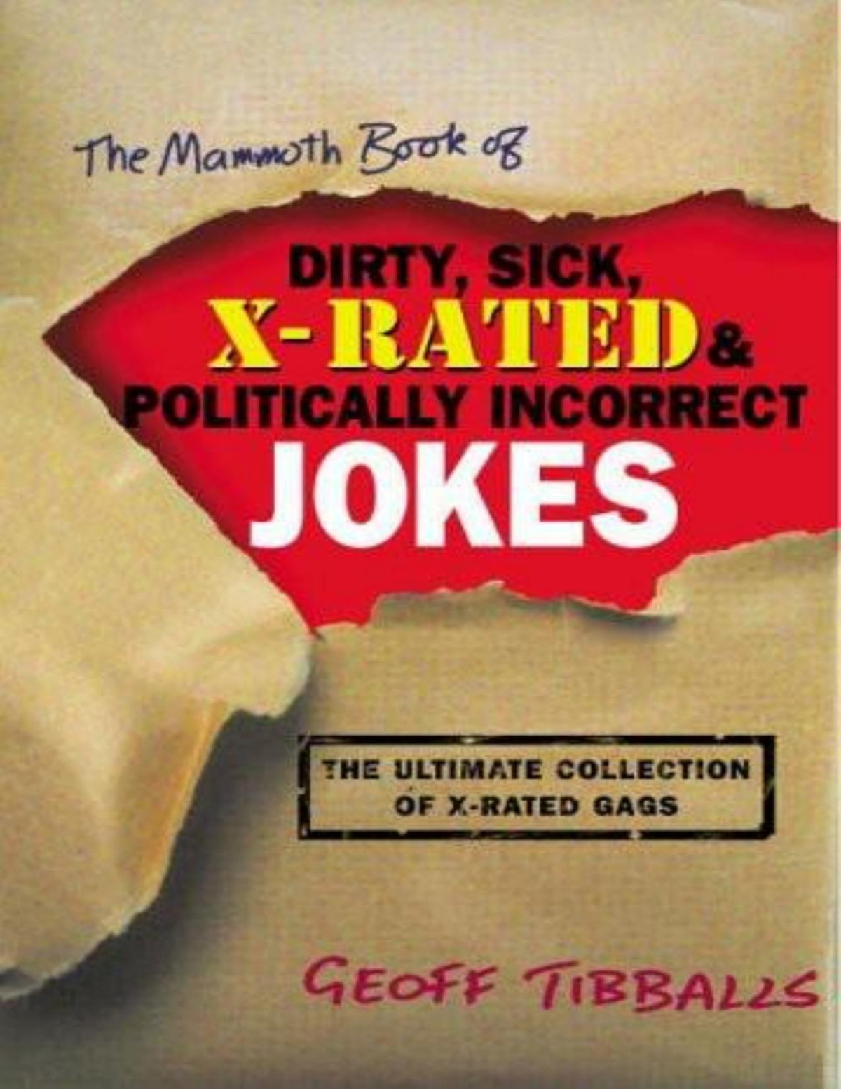 The Mammoth Book Of Dirty Sick Xrated Politically Incorrect Jokes Geoff Tibballs
