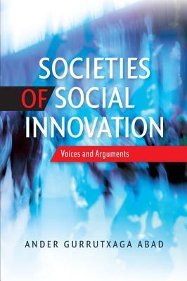 Societies Of Social Innovation Voices And Arguments Ander Gurrutxaga Abad