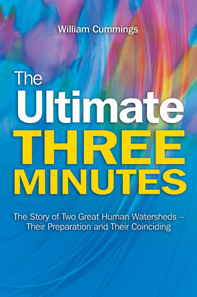The Ultimate Three Minutes The Story Of Two Great Human Watersheds Their Preparation And Their Coinciding William Cummings