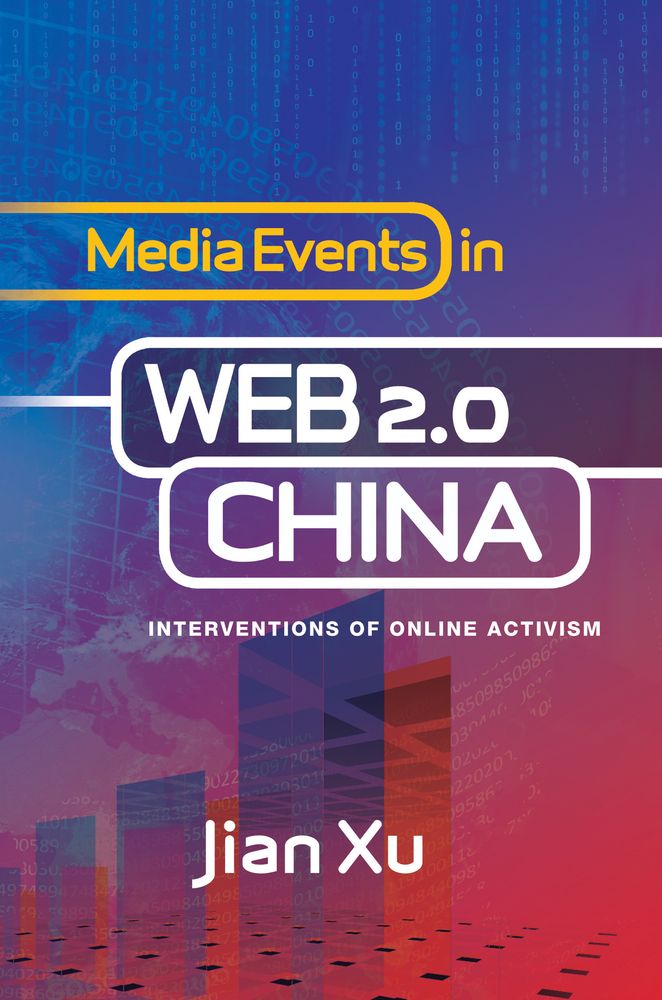 Media Events In Web 20 China Interventions Of Online Activism Jian Xu