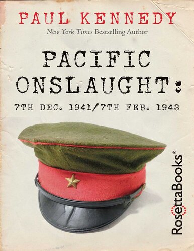 Pacific Onslaught 7th Dec 1941 7th Feb 1943 Paul Kennedy