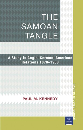 The Samoan Tangle A Study In Anglogermanamerican Relations 18781900 Paul Kennedy