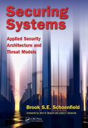 Securing Systems Applied Security Architecture And Threat Models Brook S E Schoenfield