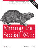 Mining The Social Web Analyzing Data From Facebook Twitter Linkedin And Other Social Media Sites Matthew A Russell