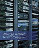 Mastering Windows Server 2016 Hyperv John Savill