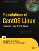 Foundations Of Centos Linux Enterprise Linux On The Cheap Chivas Sicam Ryan Baclit Peter Membrey John Newbigin