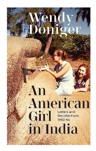 An American Girl In India Letters And Recollections 196364 Wendy Doniger