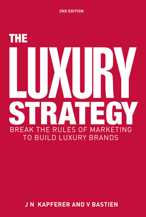 The Luxury Strategy 2nd Edition Jeannol Kapferer Vincent Bastien