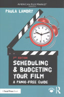 Scheduling And Budgeting Your Film A Panicfree Guide 2nd Edition Paula Landry
