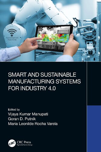 Smart And Sustainable Manufacturing Systems For Industry 40 Vijaya Kumar Manupati Goran D Putnik Maria Leonilde Rocha Varela