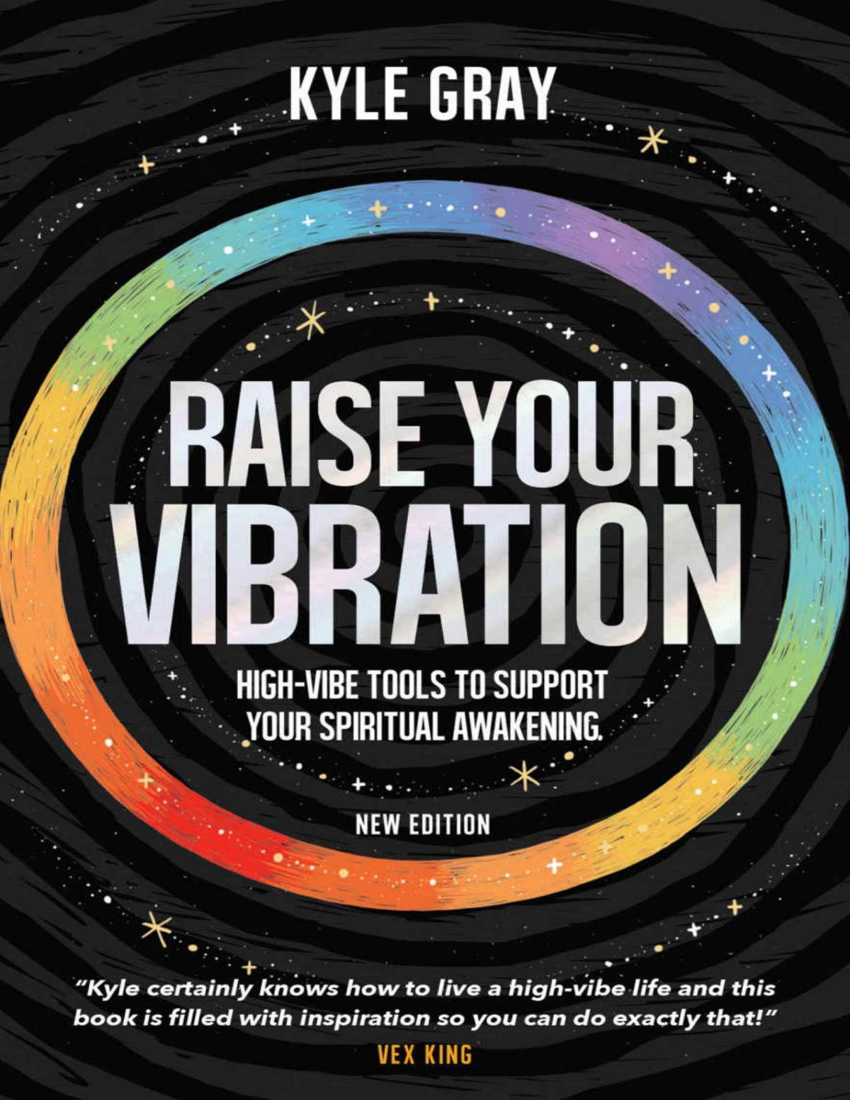 Raise Your Vibration New Edition Highvibe Tools To Support Your Spiritual Awakening Kyle Gray