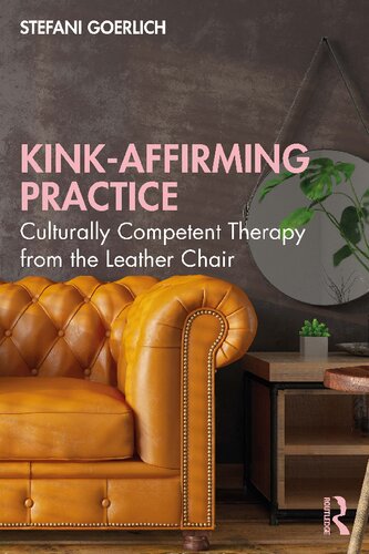 Kinkaffirming Practice Culturally Competent Therapy From The Leather Chair Stefani E Goerlich