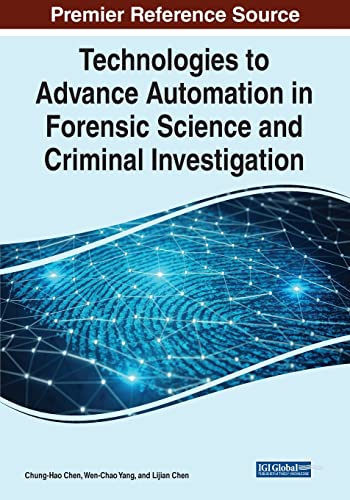 Technologies To Advance Automation In Forensic Science And Criminal Investigation Chunghao Chen