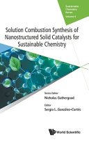 Solution Combustion Synthesis Of Nanostructured Solid Catalysts For Sustainable Chemistry Sergio Gonzalezcortes