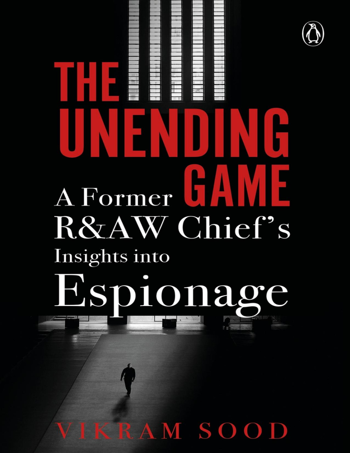 The Unending Game A Former Raw Chiefs Insights Into Espionage Vikram Sood