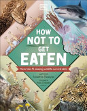 How Not To Get Eaten More Than 75 Amazing Wildlife Survival Skills Josette Reeves