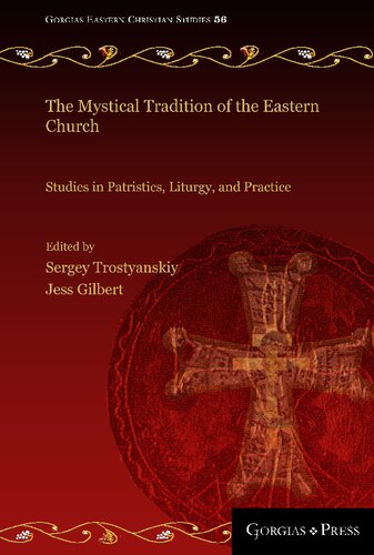 The Mystical Tradition Of The Eastern Church Studies In Patristics Liturgy And Practice Jess Gilbert And Sergey Trostyanskiy