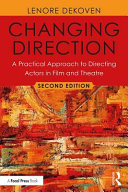 Changing Direction A Practical Approach To Directing Actors In Film And Theatre 2nd Edition Lenore Dekoven