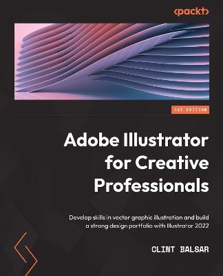 Adobe Illustrator For Creative Professionals 1st Edition Clint Balsar