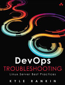 Devops Troubleshooting Linux Server Best Practices Kyle Rankin