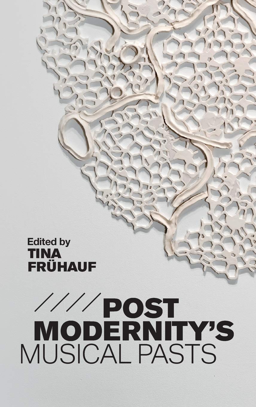 Postmodernitys Musical Pasts Illustrated Tina Frühauf Editor