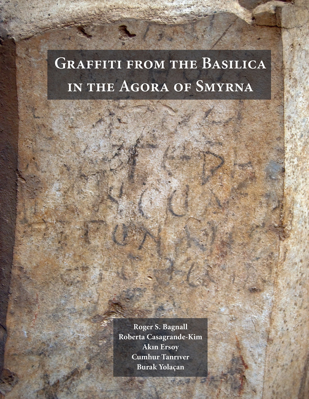 Graffiti From The Basilica In The Agora Of Smyrna Roger S Bagnall
