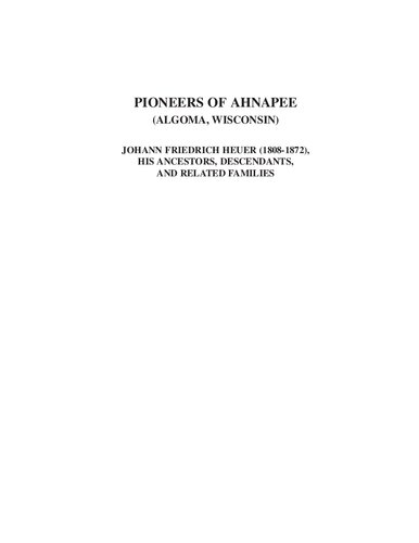 Pioneers Of Ahnapee Algoma Wisconsin Johann Friedrich Heuer 18081872 His Ancestors Descendants And Related Families Gertrude Mayme Zimmerman Heuer