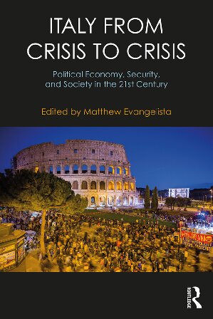 Italy From Crisis To Crisis Political Economy Security And Society In The 21st Century Matthew Evangelista
