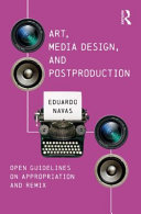 Art Media Design And Postproduction Open Guidelines On Appropriation And Remix 1st Edition Eduardo Navas