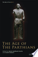 The Idea Of Iran Vol 2 The Age Of The Parthians Vesta Sarkhosh Curtis Ed