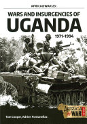 Wars And Insurgencies Of Uganda 19711994 Tom Cooper Adrien Fontanellaz