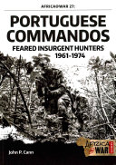 Portuguese Commandos Feared Insurgent Hunters 19611974 John P Cann