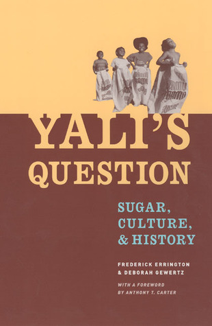 Yalis Question Sugar Culture And History Pbk Frederick K Errington Deborah B Gewertz Anthony T Carter