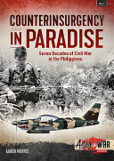 Counterinsurgency In Paradise Seven Decades Of Civil War In The Philippines Aaron Morris