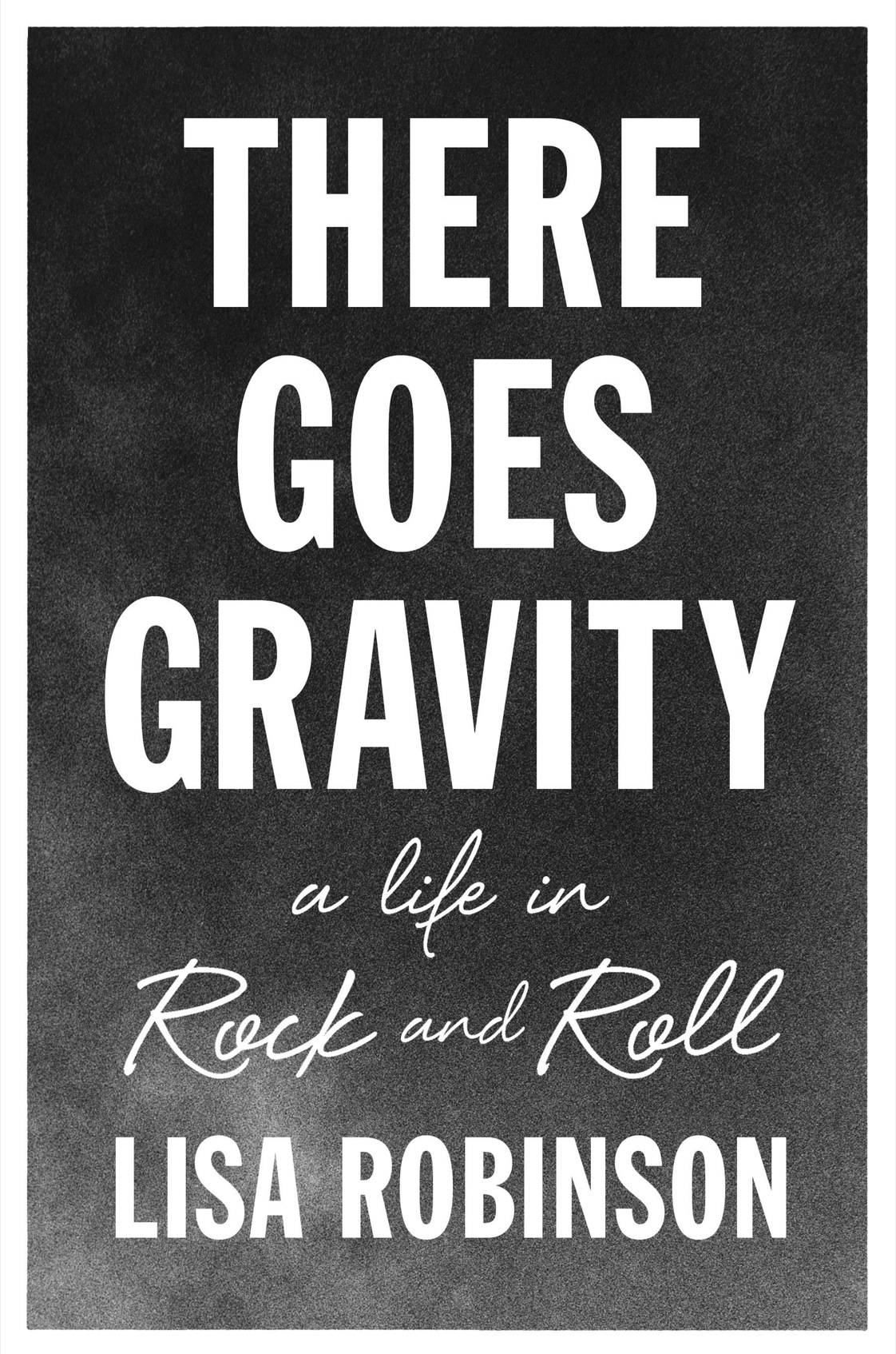 There Goes Gravity Lisa Robinson