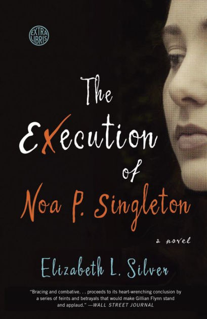 The Execution Of Noa P Singleton Elizabeth L Silver