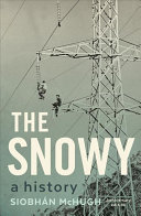 The Snowy A History Siobhan Mchugh