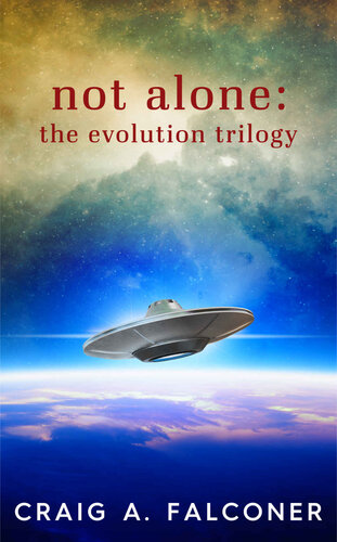 Not Alone The Evolution Trilogy Not Alone Trilogies Boxset Book 3 Craig A Falconer