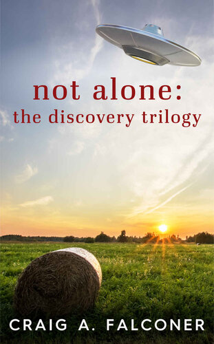 Not Alone The Discovery Trilogy Not Alone Trilogies Boxset Book 2 Craig A Falconer