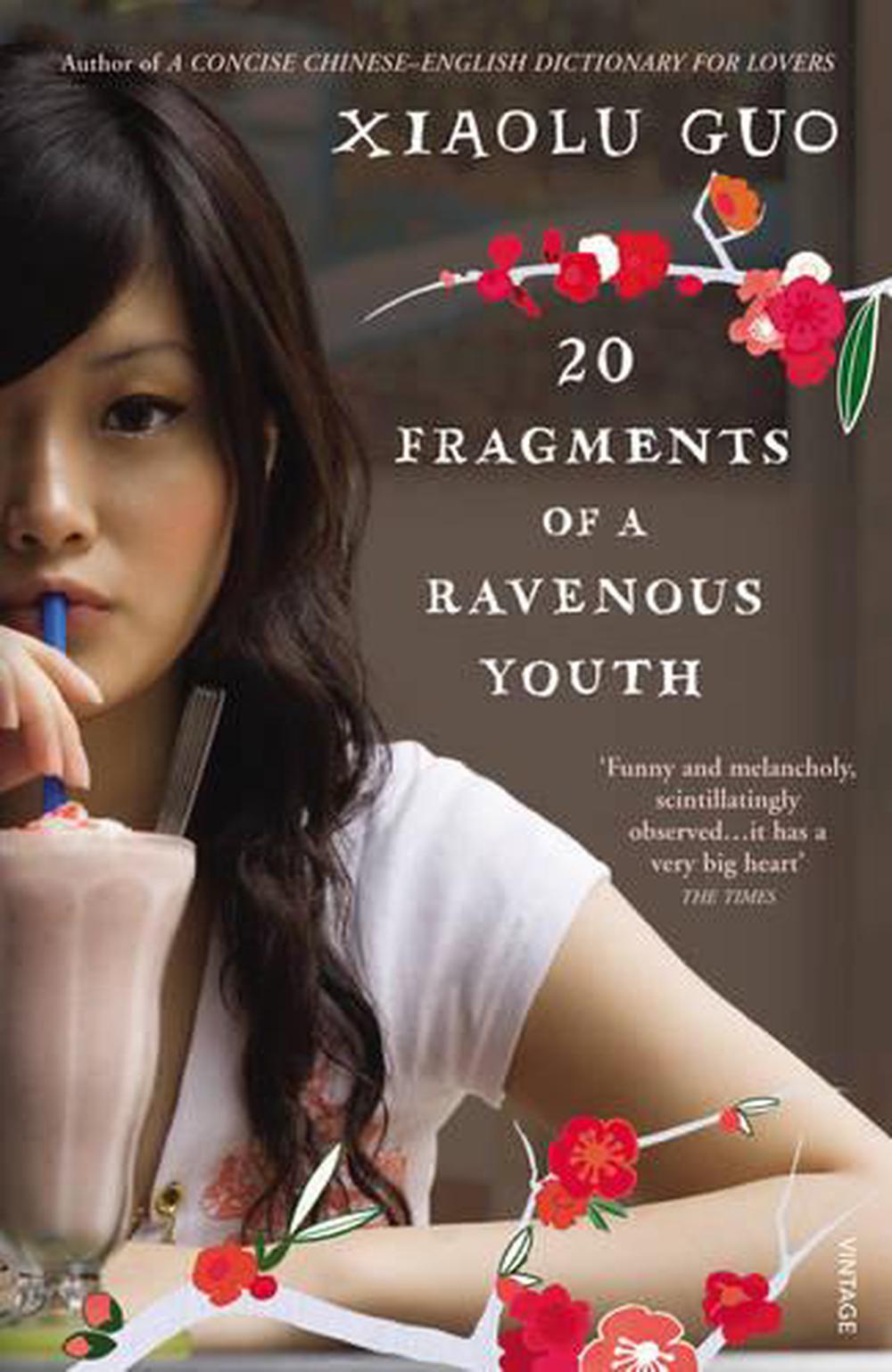 Twenty Fragments Of A Ravenous Youth A Novel Xiaolu Guo