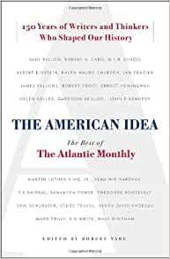 The American Idea The Best Of The Atlantic Monthly Robert Vare