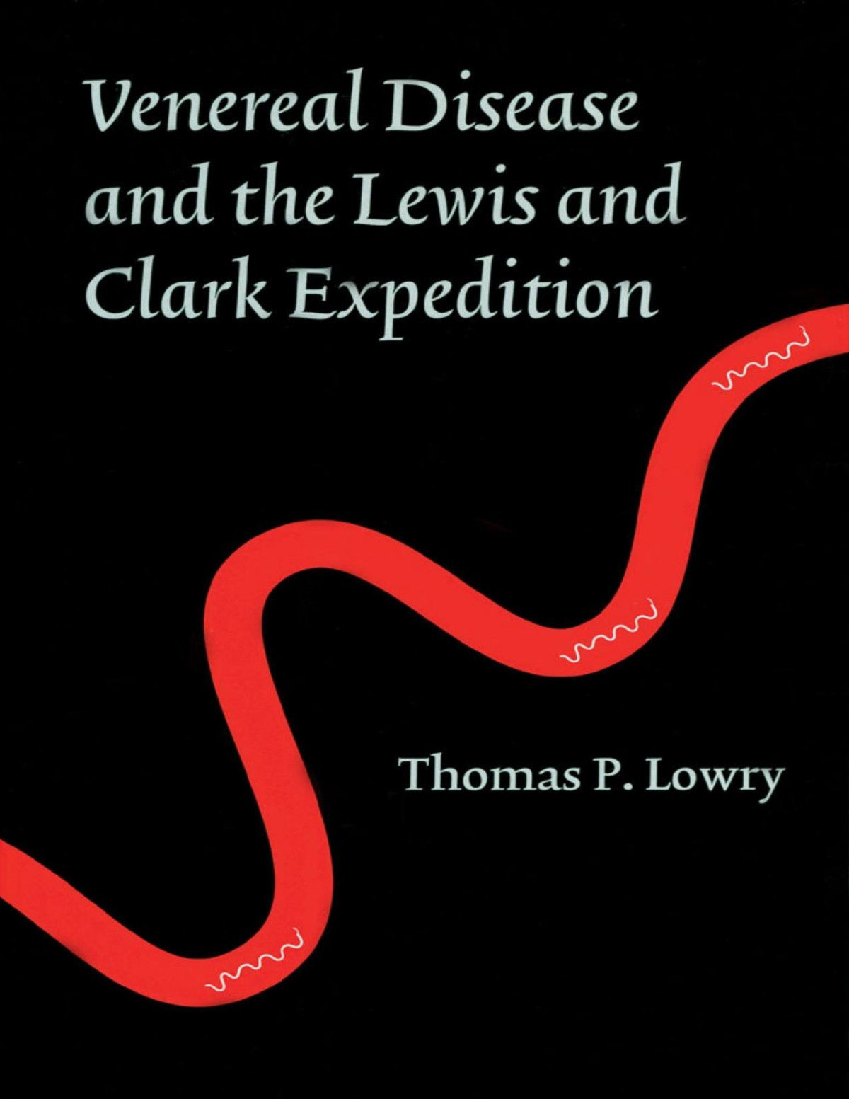 Venereal Disease And The Lewis And Clark Expedition Thomas P Lowry