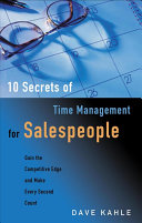 10 Secrets Of Time Management For Salespeople Gain The Competitive Edge And Make Every Second Count Dave Kahle
