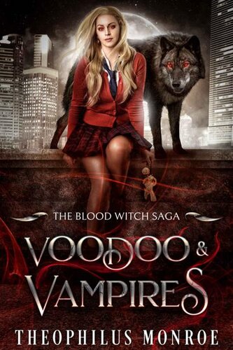 Voodoo And Vampires The Blood Witch Saga 1 Theophilus Monroe