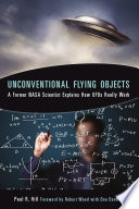 Unconventional Flying Objects A Former Nasa Scientist Explains How Ufos Really Work Reprint Revised Paul R Hill