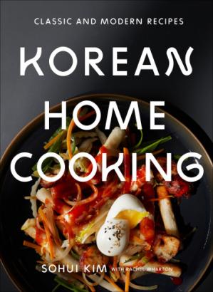 Korean Home Cooking Classic And Modern Recipes Sohui Kim Rachel Wharton